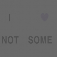 I love not some